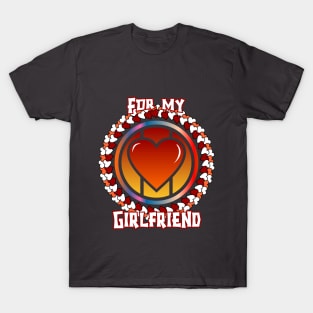 For my girlfriend T-Shirt